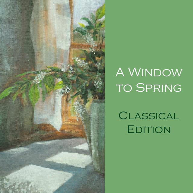 "'A Window to Spring: Classical Edition"
