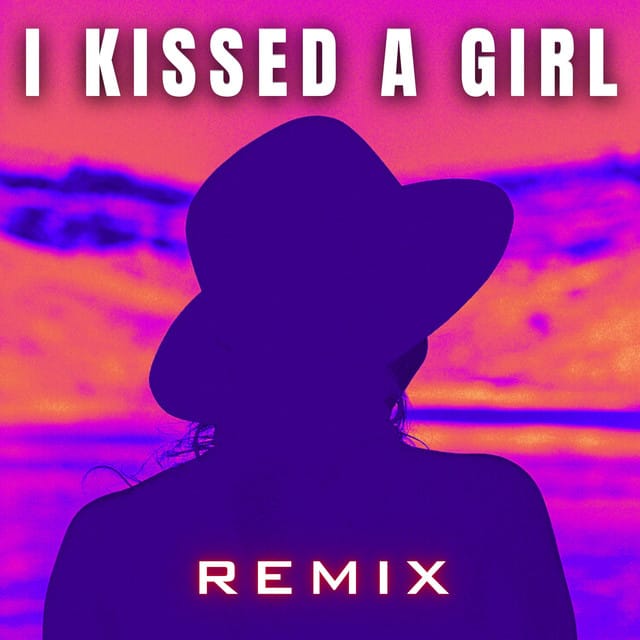 I Kissed a Girl (Remix) - Single