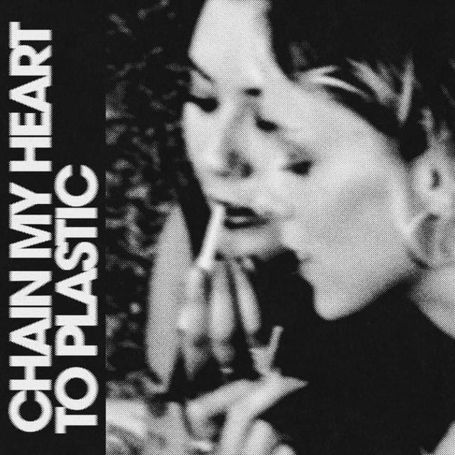 Chain My Heart To Plastic