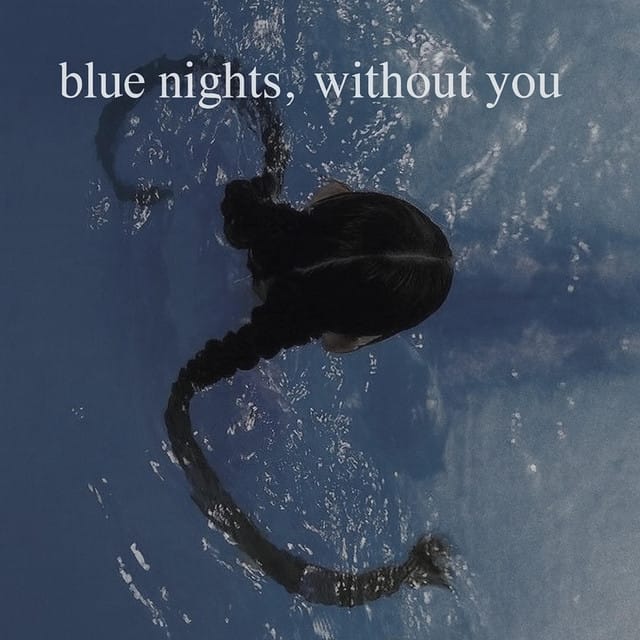 blue nights, without you