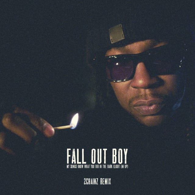 My Songs Know What You Did In The Dark (Light Em Up) [2 Chainz Remix]