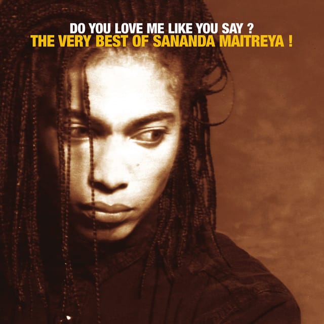 Do You Love Me Like You Say ? The Very Best Of Sananda Maitreya !