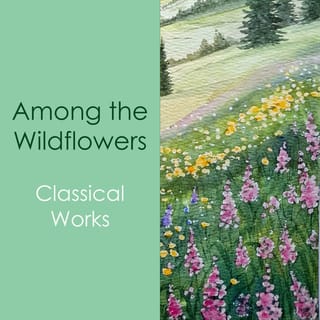 "'Among the Wildflowers: Classical Works"