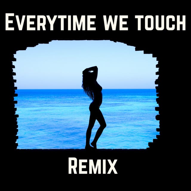 Everytime We Touch (Remix) - Single