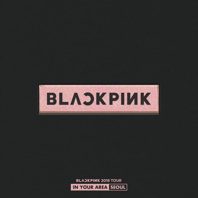 'BLACKPINK 2018 TOUR 'IN YOUR AREA' SEOUL - Live