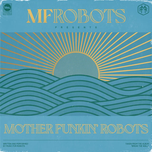 Mother Funkin’ Robots