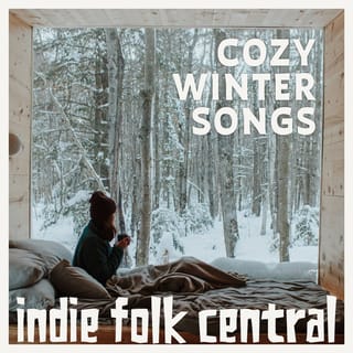 Cozy Indie Folk Songs for Winter (Indie Folk Central)