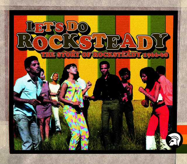 Let's Do Rocksteady: The Story Of Rocksteady 1966-68