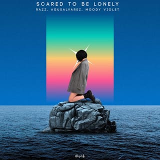 Scared to Be Lonely