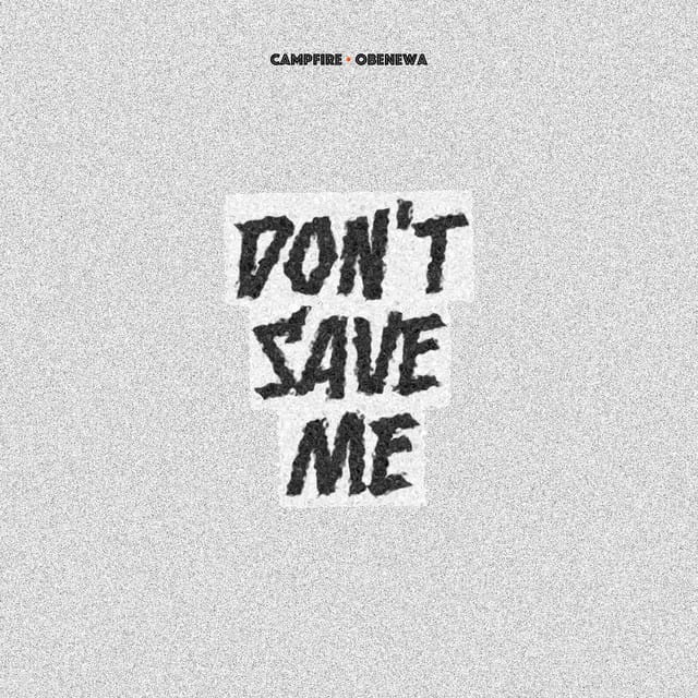Don't Save Me (feat. Obenewa)