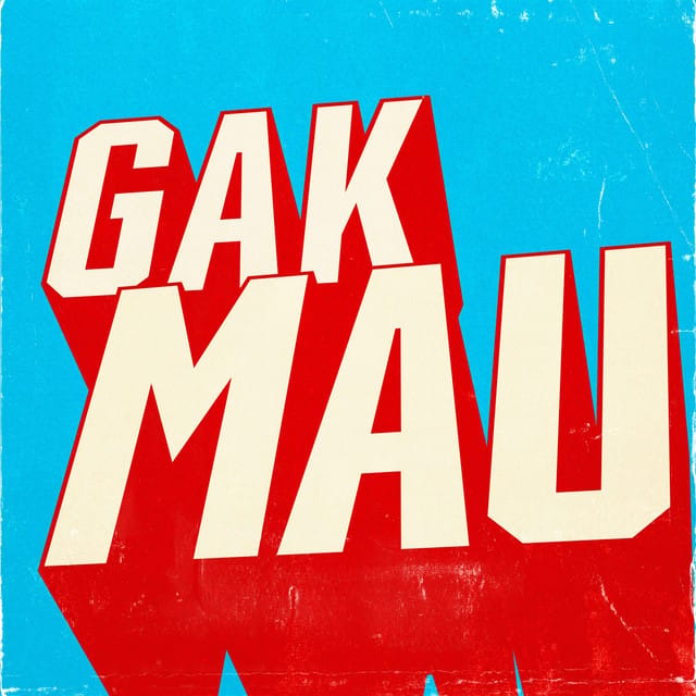 GAK MAU