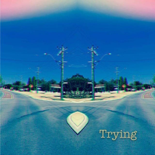 Trying
