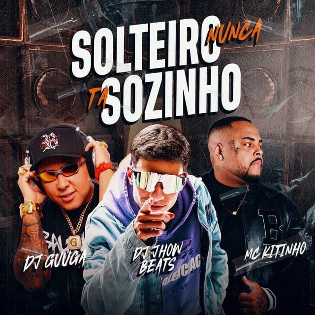 Solteiro Nunca ta Sozinho