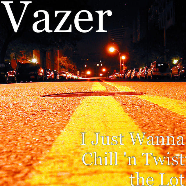 I Just Wanna Chill 'n Twist the Lot