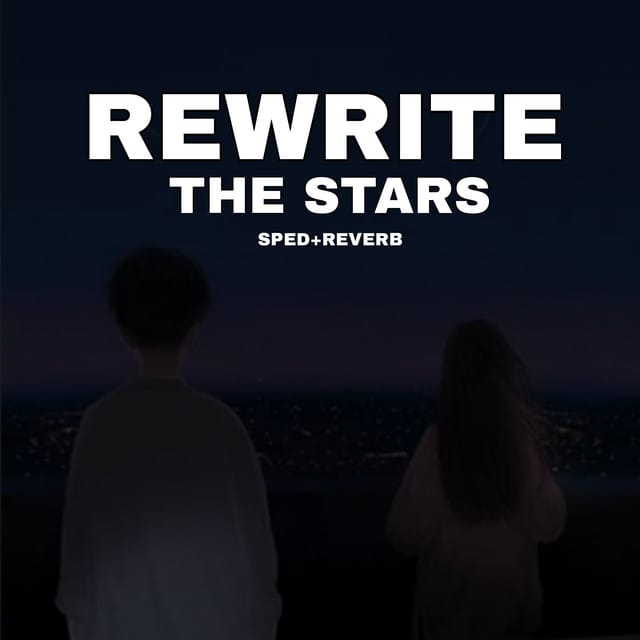 Rewrite The Stars - Spedup+Reverb