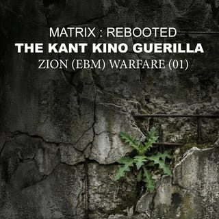 Matrix: Reb00ted - The Kant Kino Guerrilla - Zion (Ebm) Warfare [01]