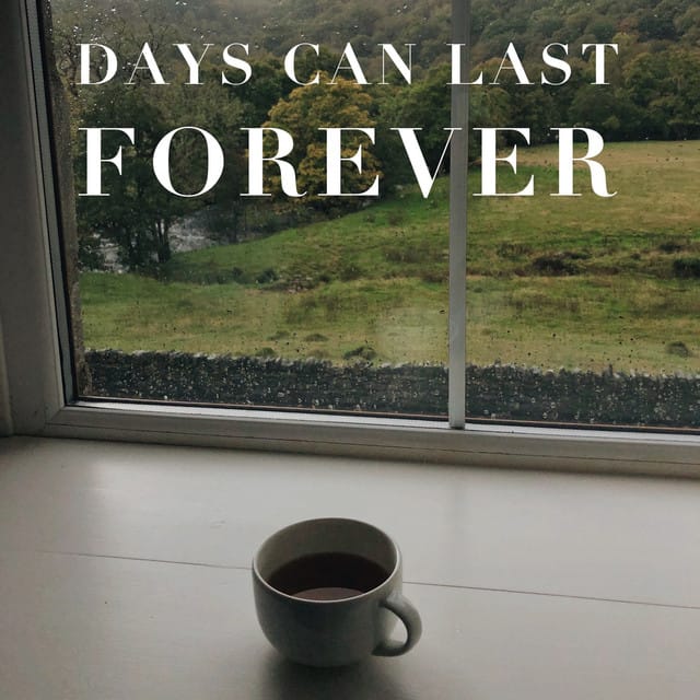 Days Can Last Forever