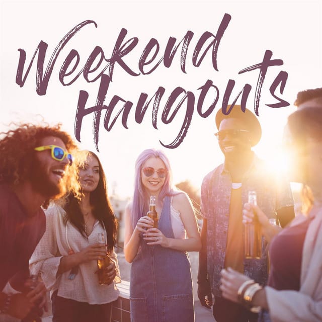 Weekend Hangouts