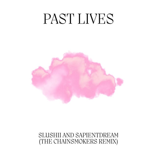 Past Lives (The Chainsmokers remix)