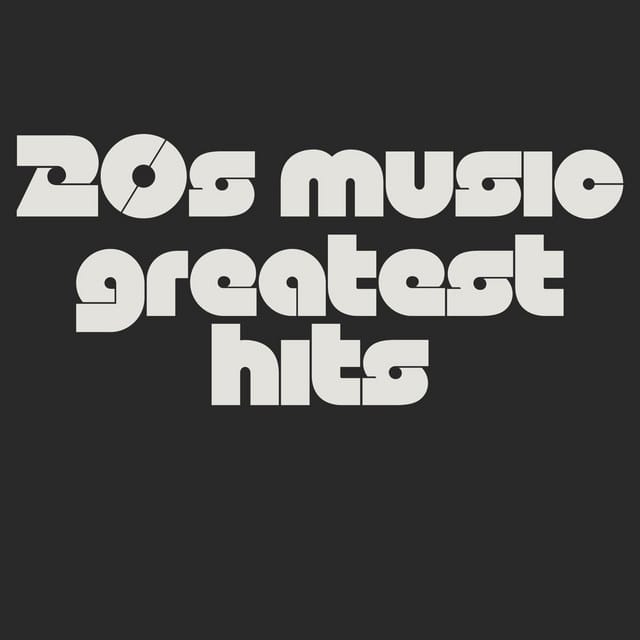 20s music greatest hits