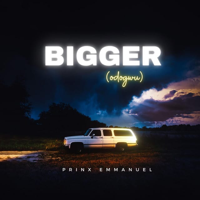 Bigger (Odogwu) - Single