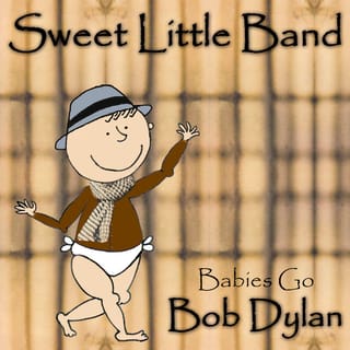 Babies Go Bob Dylan