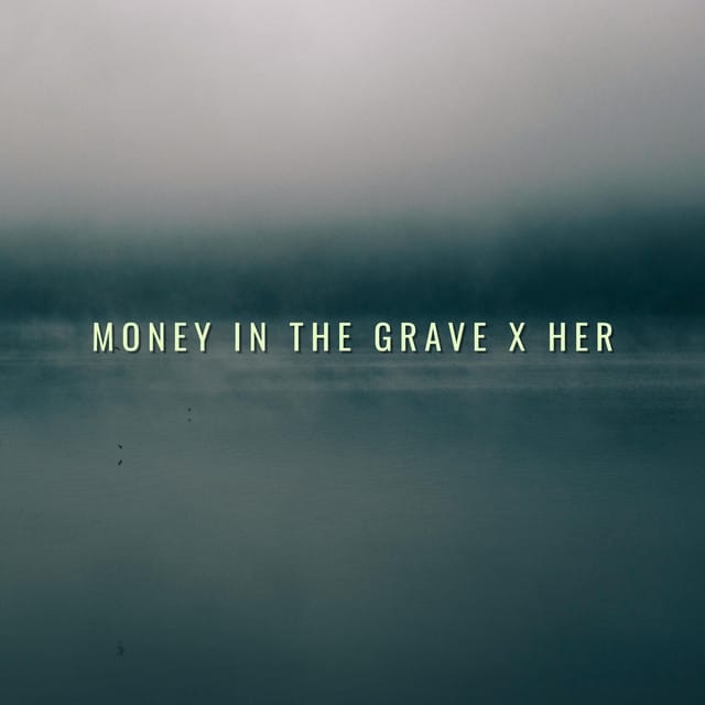 Money in the Grave x Her