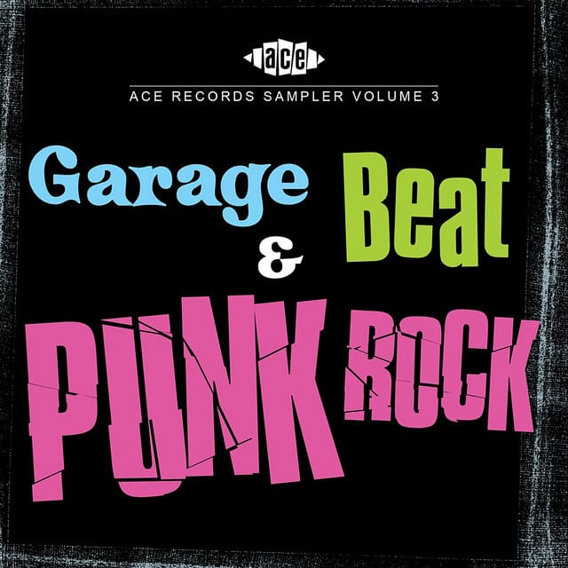 Ace 30th Birthday Celebration: Garage, Beat And Punk Rock