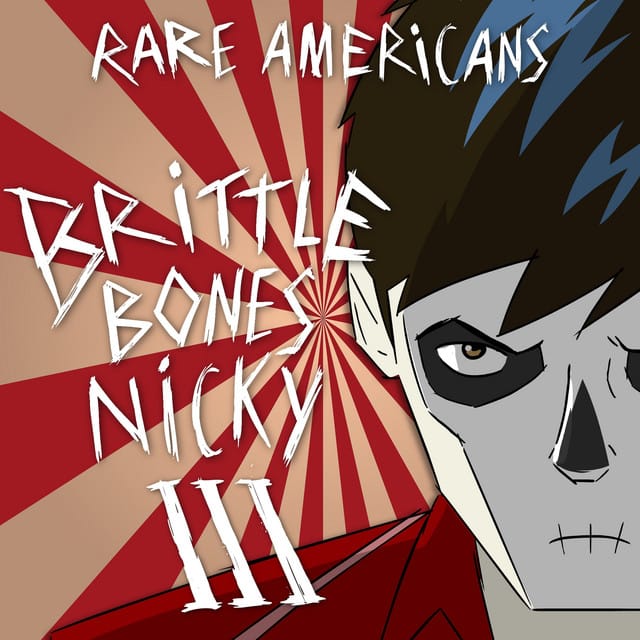 Brittle Bones Nicky 3