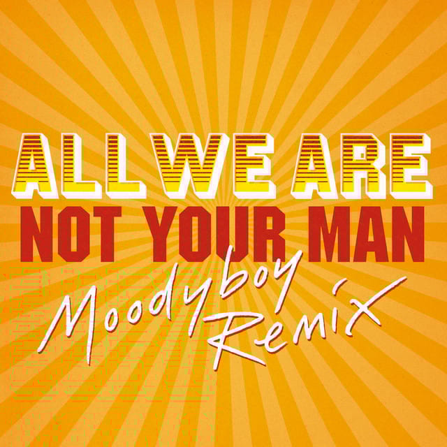Not Your Man (Moodyboy Remix)