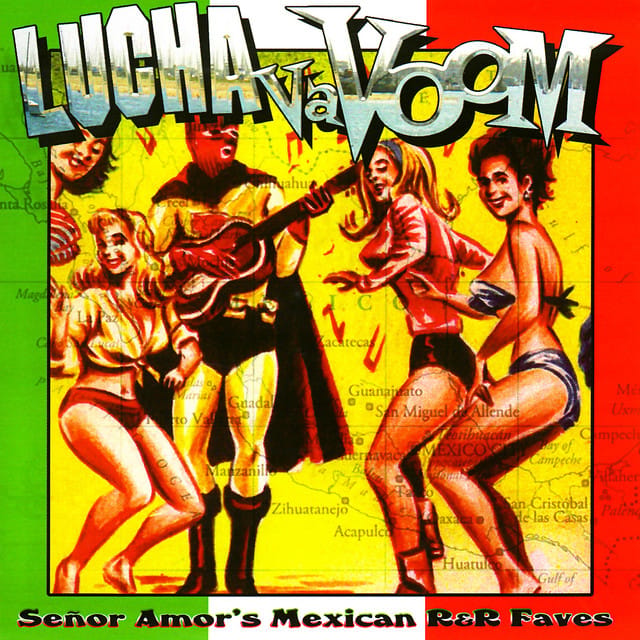Lucha Va Voom - Señor Amor's Mexican R&R Faves