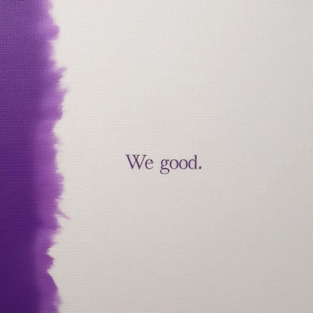 We Good