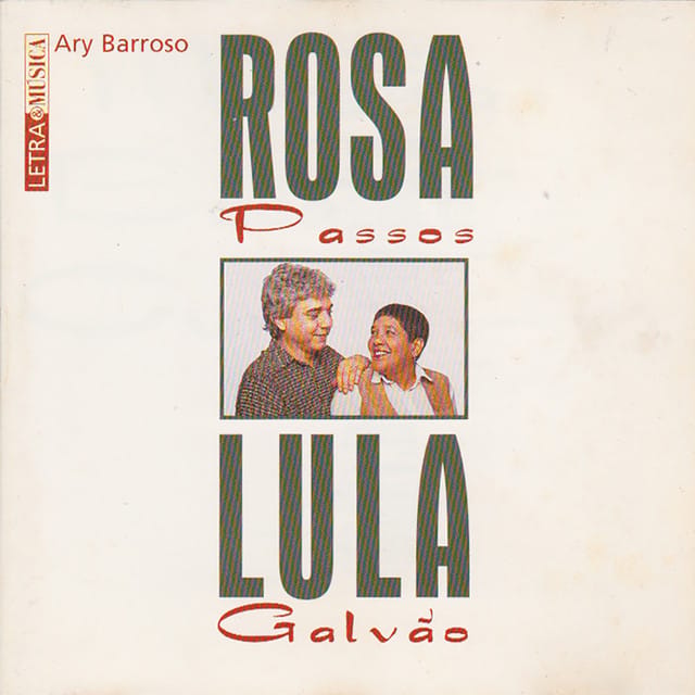 Letra & Música Ary Barroso – Rosa Passos e Lula Galvão