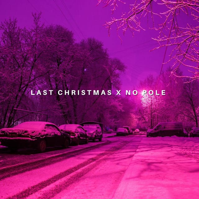 Last Christmas x No Pole