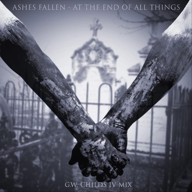 At the End of All Things (G.W. Childs IV mix)