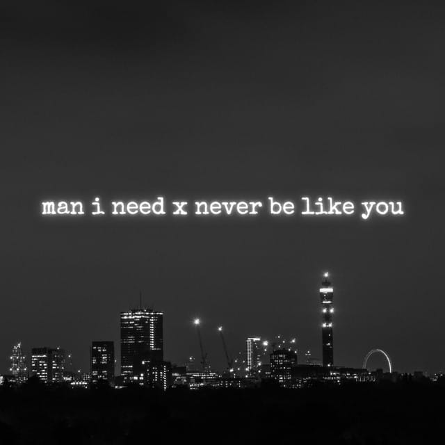 Man I Need x Never Be Like You - Single