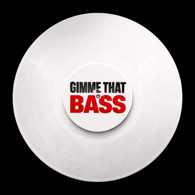 GIMME THAT BASS