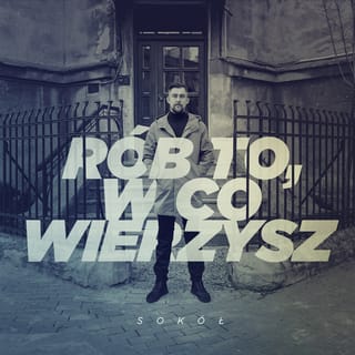 Rób To, W Co Wierzysz