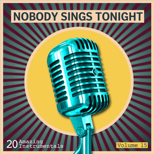 Nobody Sings Tonight: Great Instrumentals Vol. 15 (Remastered)