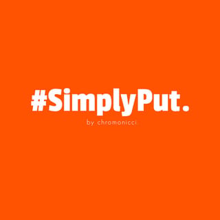 Simply Put.