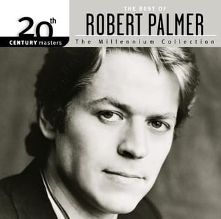 20th Century Masters: The Millennium Collection: The Best Of Robert Palmer