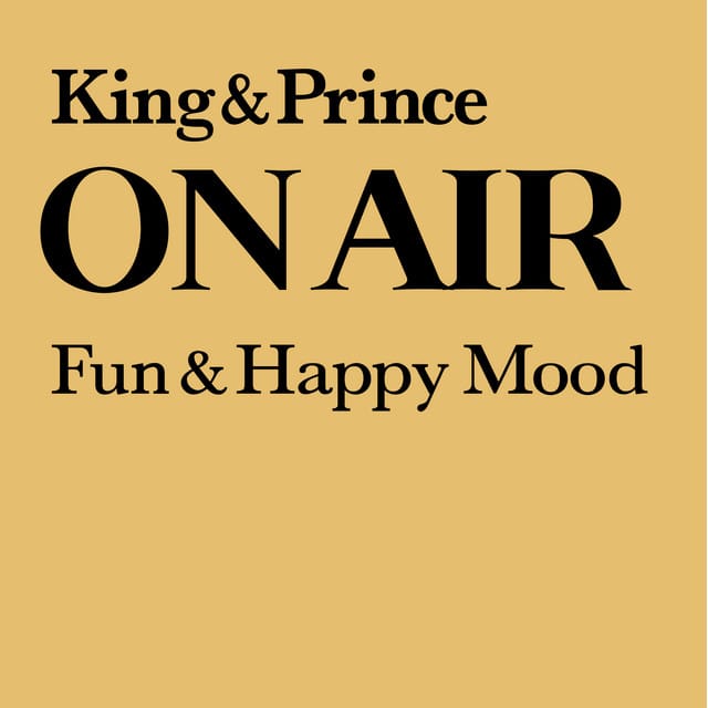 King & Prince ON AIR Fun & Happy Mood