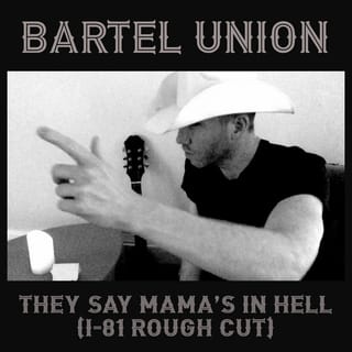 They Say Mama's In Hell (I-81 Rough Cut)