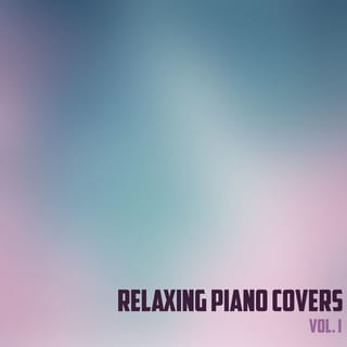 Relaxing Piano Covers, Vol. I - EP