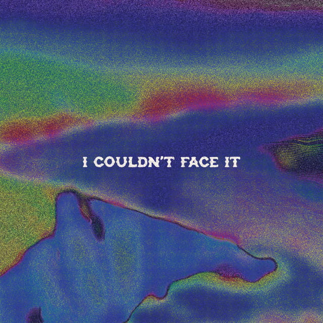 I Couldn't Face It
