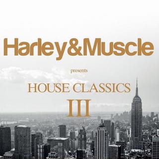 House Classics III (Presented by Harley&muscle)