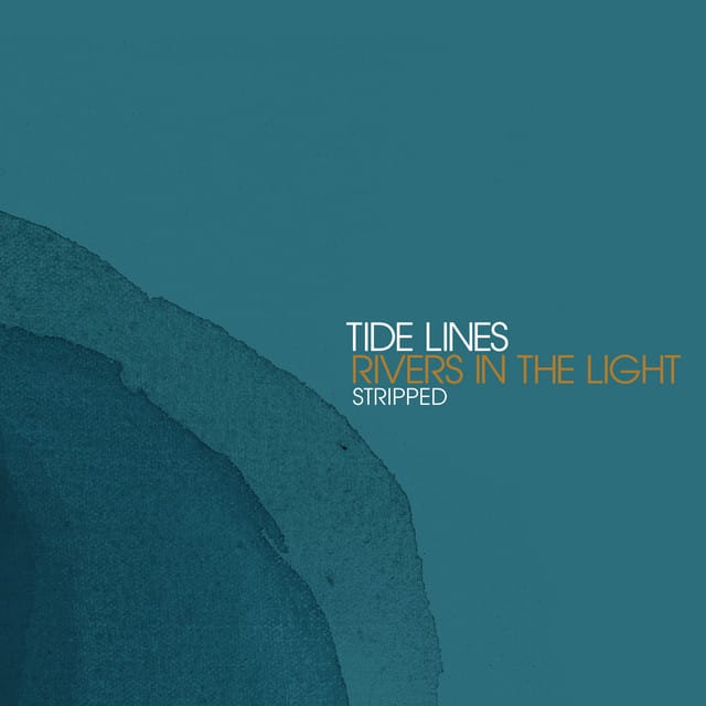 Rivers in the Light (Stripped)