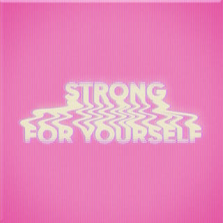 Strong / For Yourself