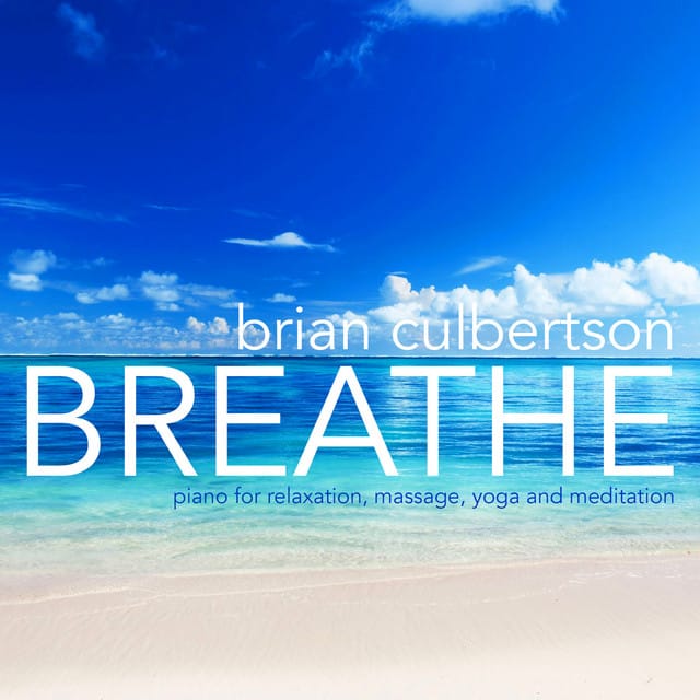 Breathe - Piano for Relaxation, Massage, Yoga and Meditation