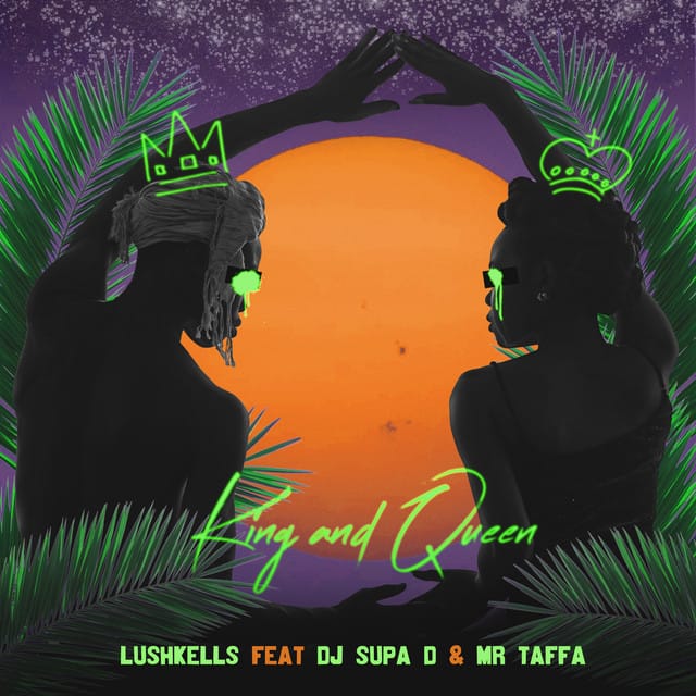 King & Queen (feat. DJ Supa D & MR TAFFA) - Single